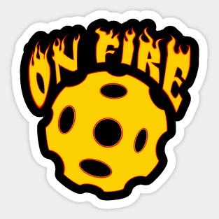 Pickleball ON Fire - funny pickleball quote Sticker